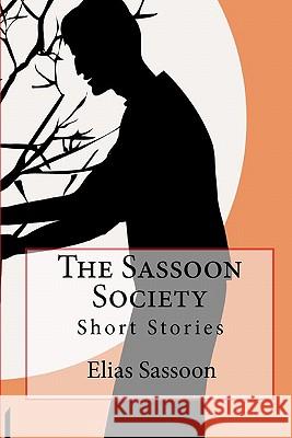 The Sassoon Society: Short Stories Elias Sassoon 9781449916336 Createspace - książka