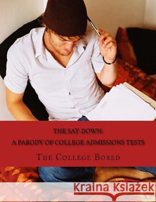 The SAT-DoWN: A Parody of College Admissions Tests College Bored 9781530332014 Createspace Independent Publishing Platform - książka