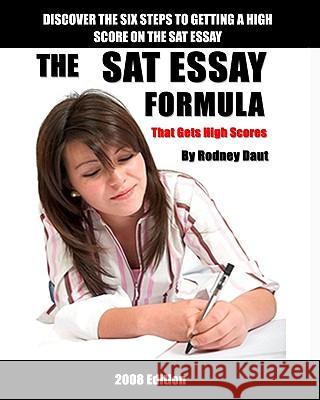The Sat Essay Formula: That Gets High Scores Daut, Rodney 9781440428364 Createspace - książka