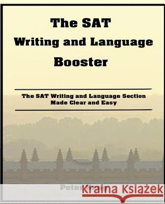 The SAT Writing and Language Booster: Increase your SAT Writing and Language Score 80+ Points Kang, Peter 9781522774068 Createspace Independent Publishing Platform - książka