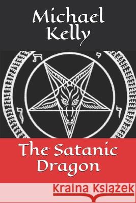 The Satanic Dragon Kelly Michael Kelly 9798671435313 Independently published - książka