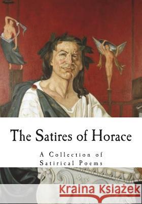 The Satires of Horace: A Collection of Satirical Poems Horace                                   C. Smart 9781722336912 Createspace Independent Publishing Platform - książka