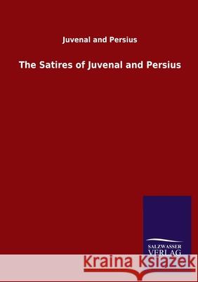 The Satires of Juvenal and Persius Juvenal and Persius 9783846052488 Salzwasser-Verlag Gmbh - książka