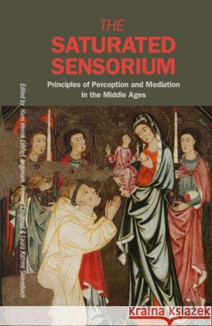 The Saturated Sensorium: Principles of Perception and Mediation in the Middle Ages Laugerud, Henning 9788771243130 Aarhus Universitetsforlag - książka
