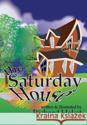 The Saturday House Richard Heket Richard Heket 9781523334711 Createspace Independent Publishing Platform - książka