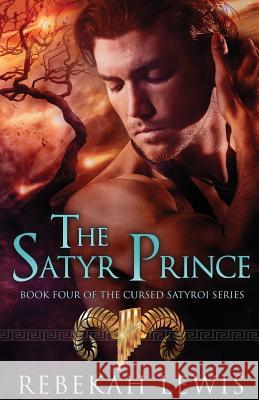 The Satyr Prince Rebekah Lewis 9781545254097 Createspace Independent Publishing Platform - książka