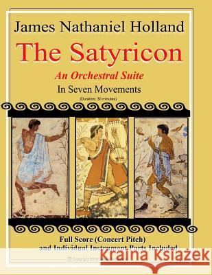 The Satyricon: An Orchestral Suite: From the Ballet The Satyricon Full Score (Concert Pitch) and Individual Parts Petronius 9781727557275 Createspace Independent Publishing Platform - książka