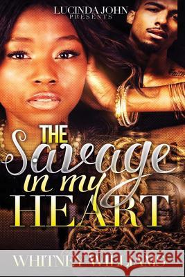 The Savage in My Heart Whitney Williams 9781541102293 Createspace Independent Publishing Platform - książka
