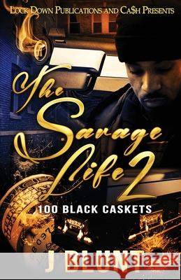 The Savage Life 2: 100 Black Caskets J-Blunt 9781951081546 Lock Down Publications - książka