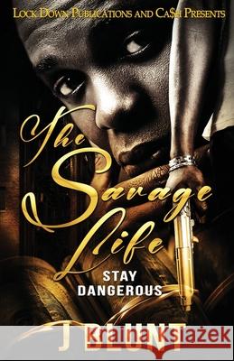 The Savage Life: Stay Dangerous J-Blunt 9781951081355 Lock Down Publications - książka