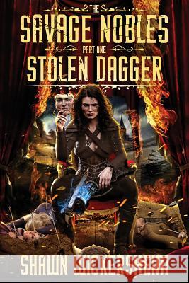 The Savage Nobles: Stolen Dagger Shawn Wickersheim 9781725152922 Createspace Independent Publishing Platform - książka