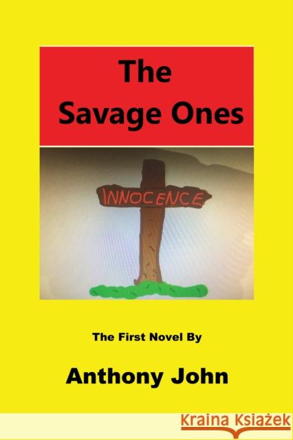 The Savage Ones: The First Novel Anthony John 9781035833276 Austin Macauley Publishers - książka