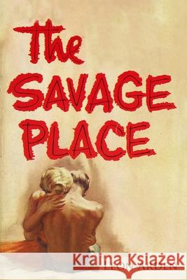 The Savage Place Leon Arden 9781632921468 Goodreads Press - książka