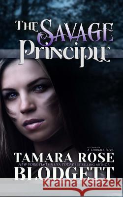 The Savage Principle Tamara Rose Blodgett Stephanie T. Lott 9781482631630 Createspace - książka