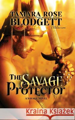 The Savage Protector Tamara Rose Blodgett 9781495244339 Createspace - książka