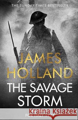 The Savage Storm: The Brutal Battle for Italy 1943 James Holland 9781787636699 Transworld - książka