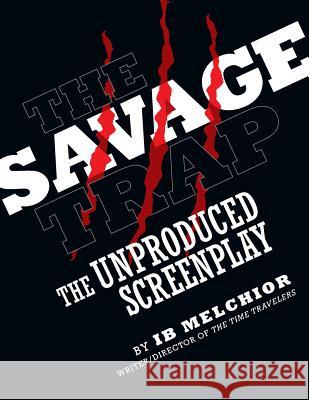 The Savage Trap: The Unproduced Screenplay Melchior, Ib 9781593933920 BearManor Media - książka