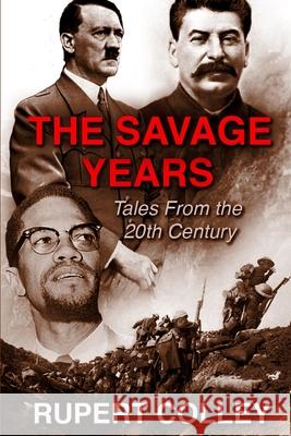 The Savage Years: Tales From the 20th Century Rupert Colley 9781517797355 Createspace Independent Publishing Platform - książka