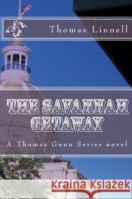 The Savannah Getaway: A Thomas Gunn Novel Thomas Linnel 9781502406507 Createspace - książka