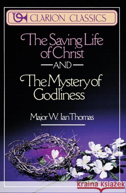 The Saving Life of Christ and the Mystery of Godliness W. Ian Thomas Ian W. Thomas 9780310332619 Zondervan - książka