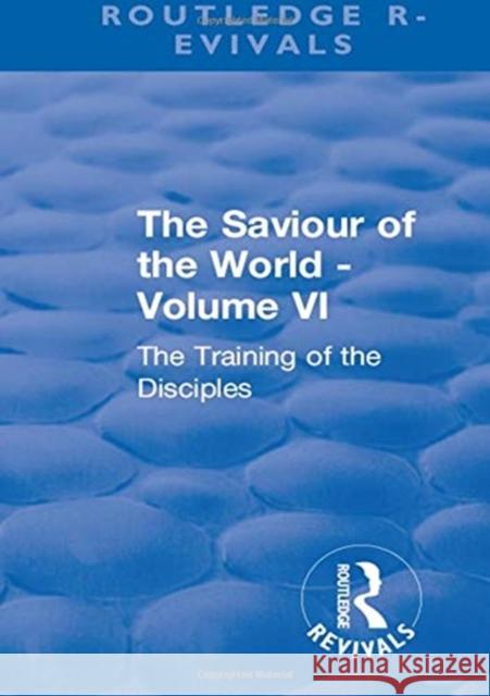 The Saviour of the World: The Training of the Disciples Mason, Charlotte M. 9781138558069 Routledge - książka