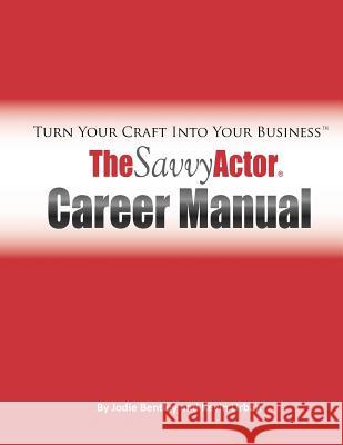 The Savvy Actor Career Manual: Turn Your Craft Into Your Business Jodie Bentley Kevin Urban 9780615625263 Savvy Actor - książka