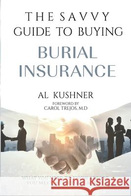 The Savvy Guide to Buying Burial Insurance Al Kushner 9781632273208 Scr Media Inc - książka