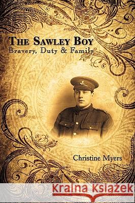 The Sawley Boy: Bravery, Duty & Family Myers, Christine 9781438943756 Authorhouse - książka