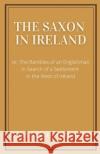 The Saxon in Ireland: or, The Englishman in Search of a Settlement in the West of Ireland John Hervey Ashworth 9781300515890 Lulu.com