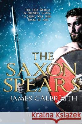 The Saxon Spears: an epic of the Dark Age James Calbraith 9788393932160 Flying Squid - książka