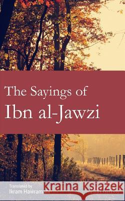 The Sayings of Ibn al-Jawzi Hawramani, Ikram 9781724104250 Independently Published - książka