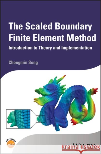 The Scaled Boundary Finite Element Method: Introduction to Theory and Implementation Song, C 9781119388159 John Wiley & Sons - książka