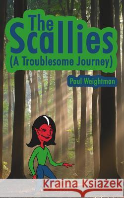 The Scallies: (A Troublesome Journey) Weightman, Paul 9781425951115 Authorhouse - książka