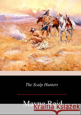 The Scalp Hunters Mayne Reid 9781978007741 Createspace Independent Publishing Platform - książka