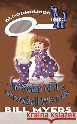 The Scam of the Screwball Wizards Bill Myers 9780692406700 Amaris Media International - książka