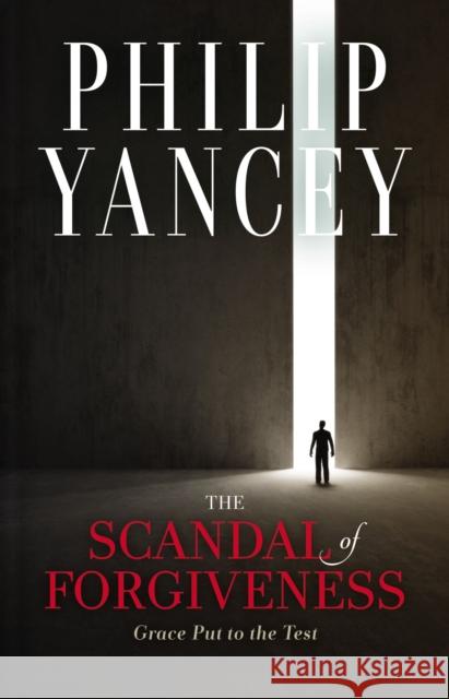 The Scandal of Forgiveness: Grace Put to the Test Philip Yancey 9780310120087 Zondervan - książka
