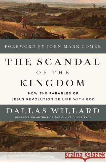 The Scandal of the Kingdom: How the Parables of Jesus Revolutionize Life with God Dallas Willard 9780310369301 Zondervan - książka