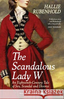 The Scandalous Lady W: An Eighteenth-Century Tale of Sex, Scandal and Divorce Hallie Rubenhold 9781784701932 VINTAGE - książka