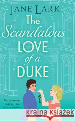 The Scandalous Love of a Duke Jane Lark 9781805579731 Boldwood Books Ltd - książka