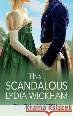 The Scandalous Lydia Wickham Eliza Austin 9781836033042 Boldwood Books Ltd - książka