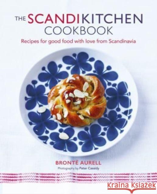 The ScandiKitchen Cookbook: Recipes for Good Food with Love from Scandinavia Bronte Aurell 9781788795999 Ryland, Peters & Small Ltd - książka