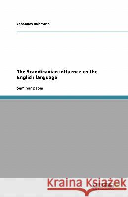 The Scandinavian influence on the English language Johannes Huhmann 9783638902380 Grin Verlag - książka