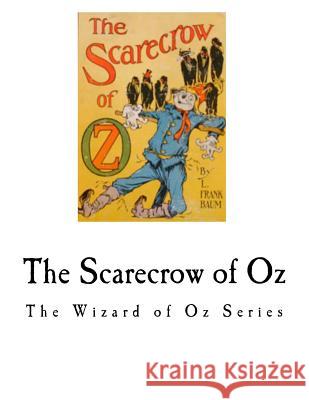 The Scarecrow of Oz: The Wizard of Oz Series L. Frank Baum 9781979748834 Createspace Independent Publishing Platform - książka