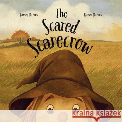 The scared scarecrow Jamey Barnes, Karien Barnes 9798393033644 Independently Published - książka