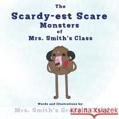 The Scaredy-est Scare Monsters of Mrs. Smith's class Smith's Grade 2. Class 9781717401199 Createspace Independent Publishing Platform - książka