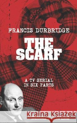 The Scarf (Scripts of the tv serial) Francis Durbridge, Nicholas Durbridge, Melvyn Barnes 9781912582402 Williams & Whiting - książka