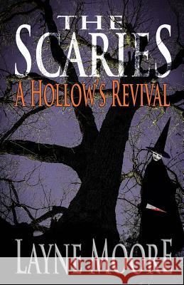The Scaries: A Hollow's Revival Layne Moore 9781511985475 Createspace - książka
