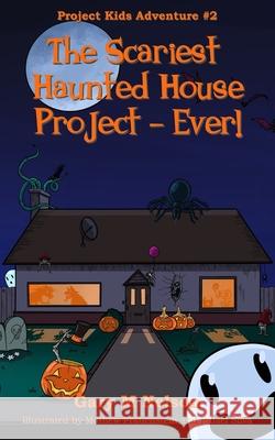 The Scariest Haunted House Project - Ever! Gary Nelson, Mathew Frauenstein, Rafael Silva 9781991152527 Gazza's Guides - książka