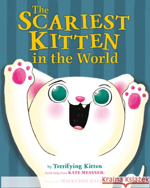 The Scariest Kitten in the World Kate Messner MacKenzie Haley 9780374390051 Farrar, Straus & Giroux Inc - książka