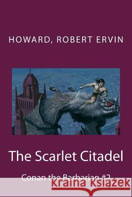 The Scarlet Citadel: Conan the Barbarian #2 Howard Rober Mybook 9781984224002 Createspace Independent Publishing Platform - książka